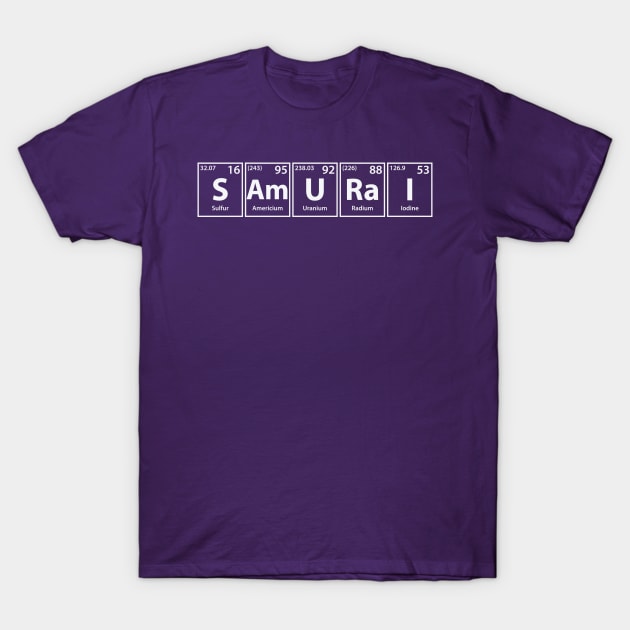 Samurai (S-Am-U-Ra-I) Periodic Elements Spelling T-Shirt by cerebrands